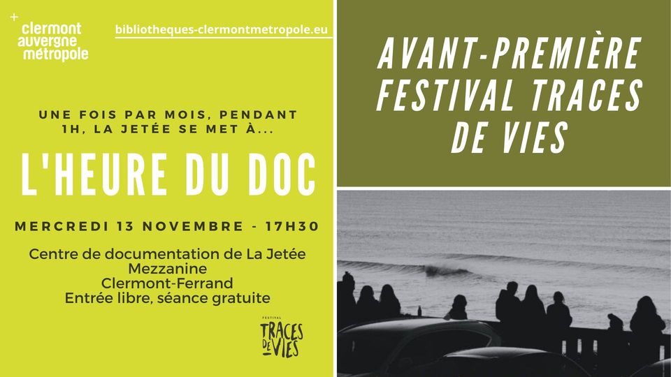 May be an image of 10 people and text that says 'clermont auvergne métropole bibliotheques-clermontmetropole.eu UNE FOIS PAR MOIS, PENDANT 1H, LA JETÉE SE MET À... L'HEURE DU DOC AVANT AVANT-PREMIÈRE FESTIVAL TRACES DE VIES MERCREDI 13 NOVEMBRE 17H30 Centre de documentation de La Jetée Mezzanine Clermont-Ferrand Entrée libre, séance gratuite EETINAL TRACES DEVIES'