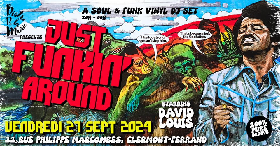 May be an image of 1 person and text that says 'That's because Thatsbecause he's theGodfather the Vist Rl ASOUL & FUNK VINYL DJSET Maiti PRESENTS DUST 20ม- 20H-001 HOO He'stoostrong, He'stoo strong, FUNKIN we can'tstoph stop im. AROUND STARRING DAVID VENDREDI 27 SEPT 2024 LOUIS 11RUE 11, RUE PHILIPPE MARCOMBES, CLERMONT-FERRAND -FERRAND 10 100% PURE GROOVE'