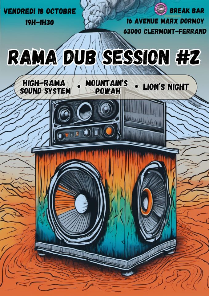 May be an image of text that says 'VENDREDI 18 OTBE 19H-1H30 BREAK BAR 16 AVENUE MARX DORMOY 63000 CLERMONT-FERRAND RAMA DUB SESSION #Z HIGH-RAMA RAMA HIGH- SOUND SYSTEM MOUNT AIN'S AH LION'S NIGHT'