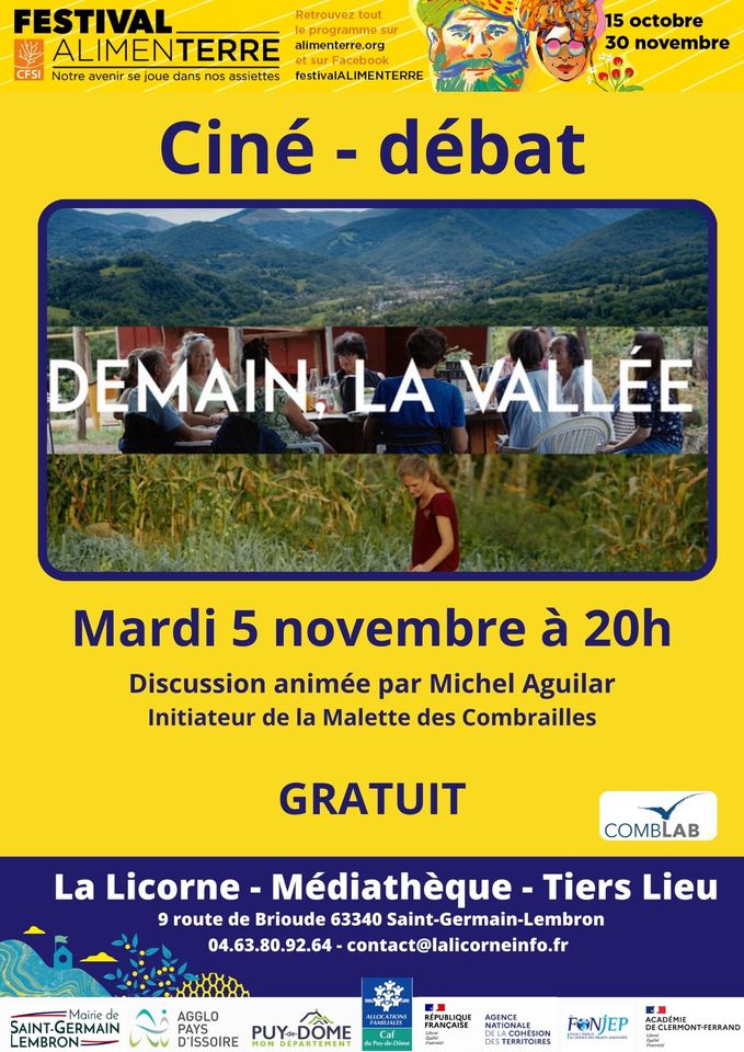 May be an image of 7 people and text that says 'FESTIVAL Retrouvez tout sur ALIMENTERRE alimenterre.org surFacebook CFSI Notre avenir se joue dans nos assiettes festivalALIMENTERRE 15 octobre 30 novembre Ciné -débat DEMAIN.LA LA VALLÉE Mardi 5 novembre à 20h Discussion animée par Michel Aguilar Initiateur de la Malette des Combrailles GRATUIT COMBLAB La Licorne- Médiathèque Tiers Lieu 9 route de Brioude 63340 Saint-Germain-Lembron 04.63.80.92.64 contact@lalicorneinfo.fr Mairie de SAINT-GERMAIN AGGLO D'ISSOIRE PUY-DOME MMYMLIN FRANCAISE FRANCAISE AGENCE ATIONALE DECLERMONT-FERRAND'