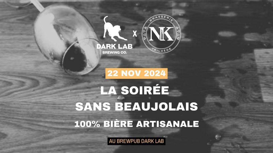 May be an image of text that says 'BRASSERTE 中 NK DARK DARKLAB LAB BREWING CO. EILHEDE 22 NOV 2024 LA SOIRÉE SANS BEAUJOLAIS 100% BIÈRE ARTISANALE AU BREWPUB DARK AUBREWPUBDARKLAB LAB'