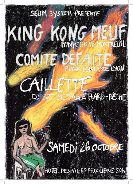 Affiche artistique pour un concert punk, dessinée dans un style underground avec des flammes orangées sur fond noir. L'affiche présente : Informations principales :      Événement présenté par : SEUM SYSTEM     Date : Samedi 26 Octobre     Lieu : Hotel des Viles, Prix Libre, 20h  Artistes à l'affiche :      KING KONG MEUF (Punk GRRP, Montreuil)     COMITE DEFAITE (Punk Défaitiste Lyon)     CAILLETTE (DJ Set de Table Hard-Dèche)  Éléments visuels :  L'illustration principale montre un personnage dessiné de façon minimaliste, assis, avec de grandes flammes orange et jaunes qui s'élèvent en arrière-plan. Les textes sont écrits dans un style manuel, brut, rappelant l'esthétique punk DIY. L'ensemble de l'affiche évoque une ambiance underground et alternative.